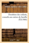 Image for Dentition Des Enfants, Conseils Aux Meres de Famille