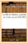 Image for La Fille de Moli?re, Com?die En 1 Acte, En Vers