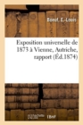 Image for Exposition Universelle de 1873 ? Vienne, Autriche, Rapport