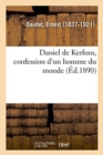 Image for Daniel de Kerfons, Confession d&#39;Un Homme Du Monde