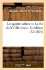Image for Les Quatre Satires Ou La Fin Du Xviiie Si?cle. 5e ?dition