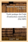 Image for Trait? Pratique Du Code d&#39;Instruction Criminelle. Tome 1