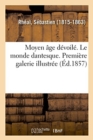 Image for Moyen ?ge D?voil?. Le Monde Dantesque. Premi?re Galerie Illustr?e