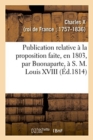 Image for Publication Relative ? La Proposition Faite, En 1803, Par Buonaparte, ? S. M. Louis XVIII