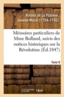 Image for M?moires Particuliers de Mme Rolland, Suivis Des Notices Historiques Sur La R?volution