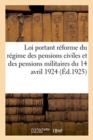 Image for Loi Portant R?forme Du R?gime Des Pensions Civiles Et Des Pensions Militaires Du 14 Avril 1924