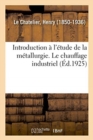 Image for Introduction ? l&#39;?tude de la M?tallurgie. Le Chauffage Industriel