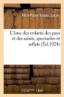 Image for L&#39;Ame Des Enfants Des Pays Et Des Saints, Spectacles Et Reflets