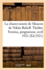 Image for La Chauve-Souris de Moscou de Nikita Balieff. Theatre Femina, Programme, Avril 1921 : A l&#39;Interieur, En Corse, En Algerie Et En Tunisie