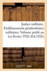 Image for Justice Militaire. Etablissements Penitentiaires Militaires. Texte : Volume MIS A Jour Au 1er Janvier 1926
