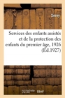 Image for Services Des Enfants Assistes Et de la Protection Des Enfants Du Premier Age, 1926