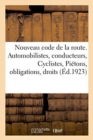 Image for Nouveau Code de la Route. Automobilistes, Conducteurs, Cyclistes, Pietons, Obligations, Droits