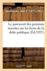 Image for Le Paiement Des Pensions Inscrites Sur Les Livres de la Dette Publique : 2e Edition