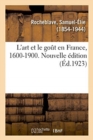 Image for L&#39;Art Et Le Go?t En France, 1600-1900. Nouvelle ?dition