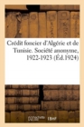 Image for Credit Foncier d&#39;Algerie Et de Tunisie. Societe Anonyme. Siege Social, Alger : Siege Administratif, Paris. Succursales Et Agences En Algerie-Tunisie-Maroc, 1924-1925