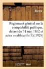 Image for R?glement G?n?ral Sur La Comptabilit? Publique, D?cret Du 31 Mai 1862 Et Actes Modificatifs