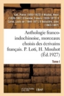 Image for Anthologie Franco-Indochinoise, Morceaux Choisis Des Ecrivains Francais. Tome I