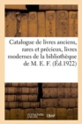 Image for Catalogue de Livres Anciens, Rares Et Pr?cieux, Livres Modernes de la Biblioth?que de M. E. F.