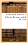 Image for Comment Il Faut Faire Sa Th?se de Doctorat En Droit