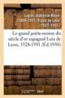 Image for Le grand po?te-moine du si?cle d&#39;or espagnol Luis de Leon, 1528-1591
