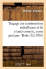 Image for Tracage Des Constructions Metalliques Et de Chaudronnerie, Cours Pratique. Texte