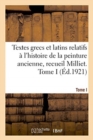 Image for Textes Grecs Et Latins Relatifs ? l&#39;Histoire de la Peinture Ancienne, Recueil Milliet. Tome I