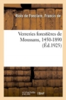 Image for Verreries Forestieres de Moussans, 1450-1890, Et Les Principales Familles de Gentilhommes Verriers