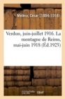 Image for Verdun, Juin-Juillet 1916. La Montagne de Reims, Mai-Juin 1918