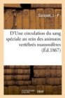 Image for D&#39;Une Circulation Du Sang Sp?ciale Au Rein Des Animaux Vert?br?s Mammif?res