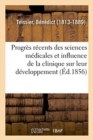 Image for Des Progr?s R?cents Des Sciences M?dicales Et de l&#39;Influence de la Clinique Sur Leur D?veloppement