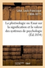 Image for La Phrenologie Ou Essai Sur La Signification Et La Valeur Des Systemes de Psychologie En General