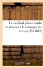 Image for Le Vieillard Jaloux Tombe En Reveries A La Louanges Des Cornes