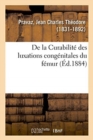 Image for de la Curabilite Des Luxations Congenitales Du Femur