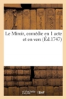 Image for Le Miroir, comedie en 1 acte et en vers
