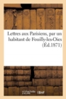 Image for Lettres Aux Parisiens, Par Un Habitant de Fouilly-Les-Oies