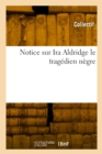 Image for Notice Sur IRA Aldridge Le Trag?dien N?gre