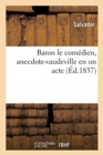 Image for Baron Le Comedien, Anecdote-Vaudeville En Un Acte