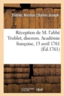 Image for R?ception de M. l&#39;Abb? Trublet, Discours. Acad?mie Fran?oise, 13 Avril 1761