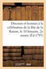 Image for Discours Prononces Et Hymnes Chantes A La Celebration de la Fete de la Raison, Le 10 Frimaire
