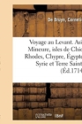 Image for Voyage Au Levant, c&#39;Est-?-Dire Dans Les Endroits de l&#39;Asie Mineure, Les Isles de Chio, Rhodes