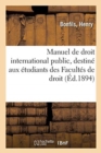 Image for Manuel de Droit International Public, Droit Des Gens, Destin? Aux ?tudiants Des Facult?s de Droit