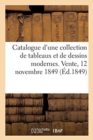 Image for Catalogue d&#39;Une Collection de Tableaux Et de Dessins Modernes. Vente, 12 Novembre 1849