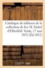 Image for Catalogue d&#39;Une Reunion de 25 Tableaux Provenant de la Magnifique Collection : de Feu M. Siebel d&#39;Elberfeld. Vente, 17 Mai 1852