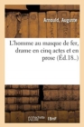 Image for L&#39;Homme Au Masque de Fer, Drame En Cinq Actes Et En Prose