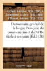 Image for Dictionnaire General de la Langue Francaise Du Commencement Du Xviie Siecle A Nos Jours