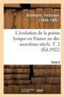 Image for L&#39;?volution de la Po?sie Lyrique En France Au Dix-Neuvi?me Si?cle. T. 2