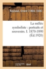 Image for La M?l?e Symboliste: Portraits Et Souvenirs. I. 1870-1890