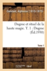 Image for Dogme Et Rituel de la Haute Magie. T. 1: Dogme