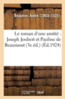 Image for Le Roman d&#39;Une Amitie Joseph Joubert Et Pauline de Beaumont (3e Ed.)