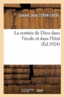 Image for La Rentree de Dieu Dans l&#39;Ecole Et Dans l&#39;Etat